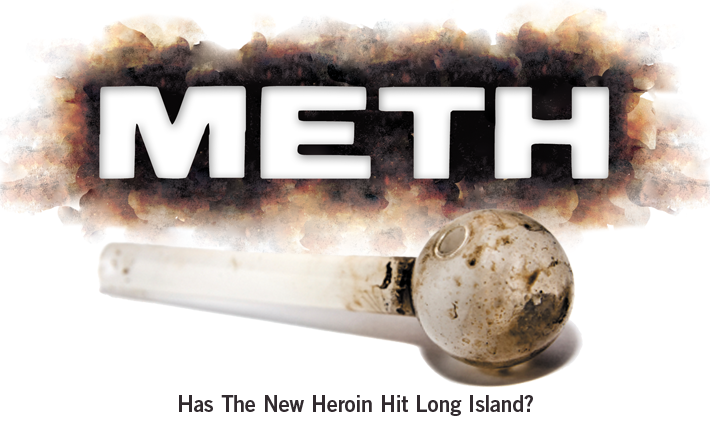Meth on Long Island - Long Island Press Cover Story - Volume 10, Issue 10